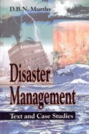 DISASTER MANAGEMENT : TEXT AND CASE STUDIES BY D.B.N. MURTHY (HARDCOVER)